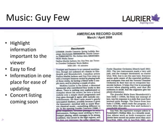 Music: Guy Few

     • Highlight
       information
       important to the
       viewer
     • Easy to find
     • Information in one
       place for ease of
       updating
     • Concert listing
       coming soon


24                          Knowledge mobilization 101
 