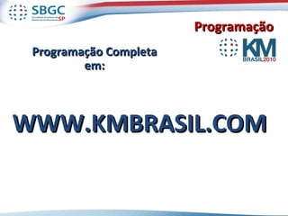 Programação  Programação Completa em: WWW.KMBRASIL.COM 