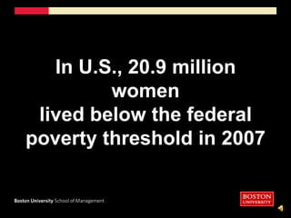 In U.S., 20.9 million women lived below the federal poverty threshold in 2007