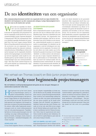 UITGELICHT


De zes identiteiten van een organisatie
Elke communicatieprofessional weet het: een organisatie heeft een eigen identiteit. Die                 merk, de ideale identiteit en de gewenste
identiteit is het fundament van alle communicatie-uitingen. Lastige bijkomstigheid: het is              identiteit. Elke organisatie heeft deze zes
een term waar je alle kanten mee op kunt.                                                               identiteiten, die met elkaar verbonden zijn.
                                                                                                        Het is de taak van het management om de
                                                    JE IDENTITEITEN OP ELKAAR

W
             at is dat nou eigenlijk, de ‘identi-                                                       verschillende identiteiten op elkaar af te
             teit’ van een organisatie? Is het      AFSTEMMEN                                           stemmen. En gezien de dynamiek waarin or-
             wat de organisatie onderscheidt?       Kok en Barendrecht nemen er geen genoe-             ganisaties zich bevinden, is dat een continu
Is het hoe de organisatie zich presenteert? Of      gen mee dat Jan en alleman maar wat over            proces. De zes kernen van een organisatie
hoe de organisatie wordt gezien? En wie is er       identiteit roept. Daarvoor is identiteit een veel   geeft handvatten waarmee organisaties zelf
verantwoordelijk voorde corporate identiteit?       te krachtig concept. Als organisaties hun           met hun zes identiteiten aan de slag kunnen
Communicatie? HR? Het management? Kun               identiteit goed managen, lukt het ze om me-         en laat zien hoe de communicatieprofessional
je je identiteit eigenlijk überhaupt wel mana-      dewerkers aan zich te binden en een duurza-         de verschillende identiteitsvormen kan
gen? Dat is het soort vragen waarop Michel          me, onderscheidende positie in te nemen in          managen. |
Kok en Huug Barendrecht antwoord geven in           markt en maatschappij. De identiteit van de
De zes kernen van een organisatie. De au-           organisatie is ook het vertrekpunt voor com-
teurs (beiden partner bij corporate-communi-        municatie over de organisatie. De auteurs wil-
catieadviesbureau HollandSpoor) richten zich        len niet alleen een einde maken aan de Ba-                                De zes kernen van
op het managen van de organisatie-identiteit,       bylonische spraakverwarring over het begrip                               een organisatie
op het in beweging krijgen van medewerkers,         ‘identiteit’, ze reiken meteen ook instrumen-                               Een integrale visie op
op wat een organisatie uniek maakt en con-          ten aan om je eigen corporate identiteit na-                                identiteitmanagement
tinuïteit geeft en op het vertalen van de orga-     der te onderzoeken en te beïnvloeden. Dat                                   Michel Kok en
nisatiestrategie naar een communicatiestra-         doen zij vanuit een centraal model, dat zes                                 Huug Barendrecht
tegie. Met deze brede insteek begeven zij           identiteitsvormen onderscheidt: de actuele                                  110 p.
zich op het snijvlak van communicatie, orga-        identiteit, de gecommuniceerde identiteit, de                               € 41,50
nisatie, strategie en HR.                           gepercipieerde identiteit, het organisatie-




Het verhaal van Thomas (coach) en Bob (junior projectmanager)
Eerste hulp voor beginnende projectmanagers
Bij veel bedrijven wordt projectmanagement niet gezien als een vak apart. Managers of
medewerkers moeten het ‘erbij’ doen.




H
           et gebeurt voor je het weet: ineens      op een simpele, toegankelijke en leuke ma-          factoren te maken waarover zij soms weinig
           ben je projectmanager, naast je re-      nier de theorie aan de praktijk. Dit boek biedt     controle hebben: opdrachtgevers, gebruikers,
           guliere werkzaamheden. Vooral voor       geen nieuwe projectmanagementmethode                interne en externe leveranciers, klanten, me-
de beginnende projectmanager is dat geen si-        maar vertelt in een romanachtige setting het        dewerkers en collega’s, tegenvallers, werk-
necure. Peggy Simons en Arjen Bruinning we-         verhaal van Bob, een junior projectmanager          druk, problemen, verwachtingen… Een pro-
ten van de hoed en de rand. Zij schreven het        die een nieuw product op de markt moet              jectmanager wordt niet voor niets vaak het
boek speciaal voor beginners, met hooguit en-       brengen. Dat is de 'Notetab', een digitaal no-      schaap met de vijf poten genoemd. Maar juist
kele jaren ervaring in het projectmanagement.       titieboek. Samen met zijn coach Thomas, een         dat maakt het ook weer zo’n geweldige
De auteurs willen zulke beginnende project-         oude rot in het vak, moet Bob ervoor zorgen         job. |
managers eerst en vooral enthousiasmeren            dat de Notetab tijdig op de markt komt. Ook
voor het vak projectmanagement. Tegelijker-         al zijn er problemen met de Chinese leveran-
tijd laten ze ervaren projectmanagers zien dat      cier. Ook al zijn de requirements niet smart.
coaching van jonge enthousiastelingen – je          Ook al werkt de software niet vlekkeloos. En
kennis en kunde, ervaringen, fouten, lessen en      ook al heeft de opdrachtgever geen tijd om            Hoe een beginnend projectmanager
tips overbrengen – ontzettend belangrijk is. En     zich ermee bezig te houden.                           succesvol een project realiseert
vooral: erg leuk.                                                                                         Peggy Simons en Arjen Bruinning
                                                    NIET ZO SIMPEL ALS HET LIJKT                          Ca. 125 p.
GEWELDIGE JOB                                       Projectmanagement is niet zo simpel als het           € 18,50
In hun boek koppelen Simons en Bruinning            lijkt. Projectmanagers hebben met allerlei




16 WINTER 2011                                                                                    WWW.KLUWERMANAGEMENT.NL/BOEKEN
 