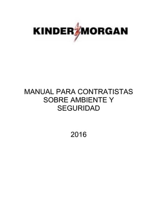 MANUAL PARA CONTRATISTAS
SOBRE AMBIENTE Y
SEGURIDAD
2016
 