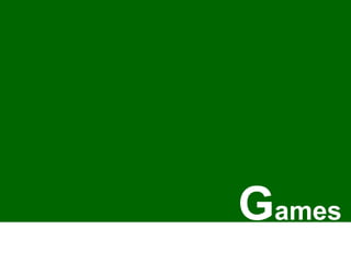 G ames 