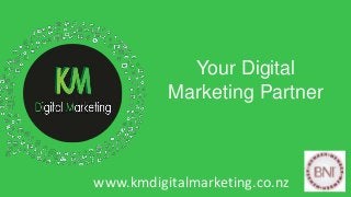 Fusion
PowerPoint Presentation
Your Digital
Marketing Partner
www.kmdigitalmarketing.co.nz
 