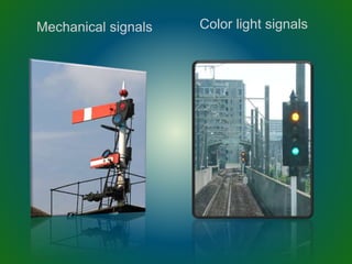 Mechanical signals Color light signals
 