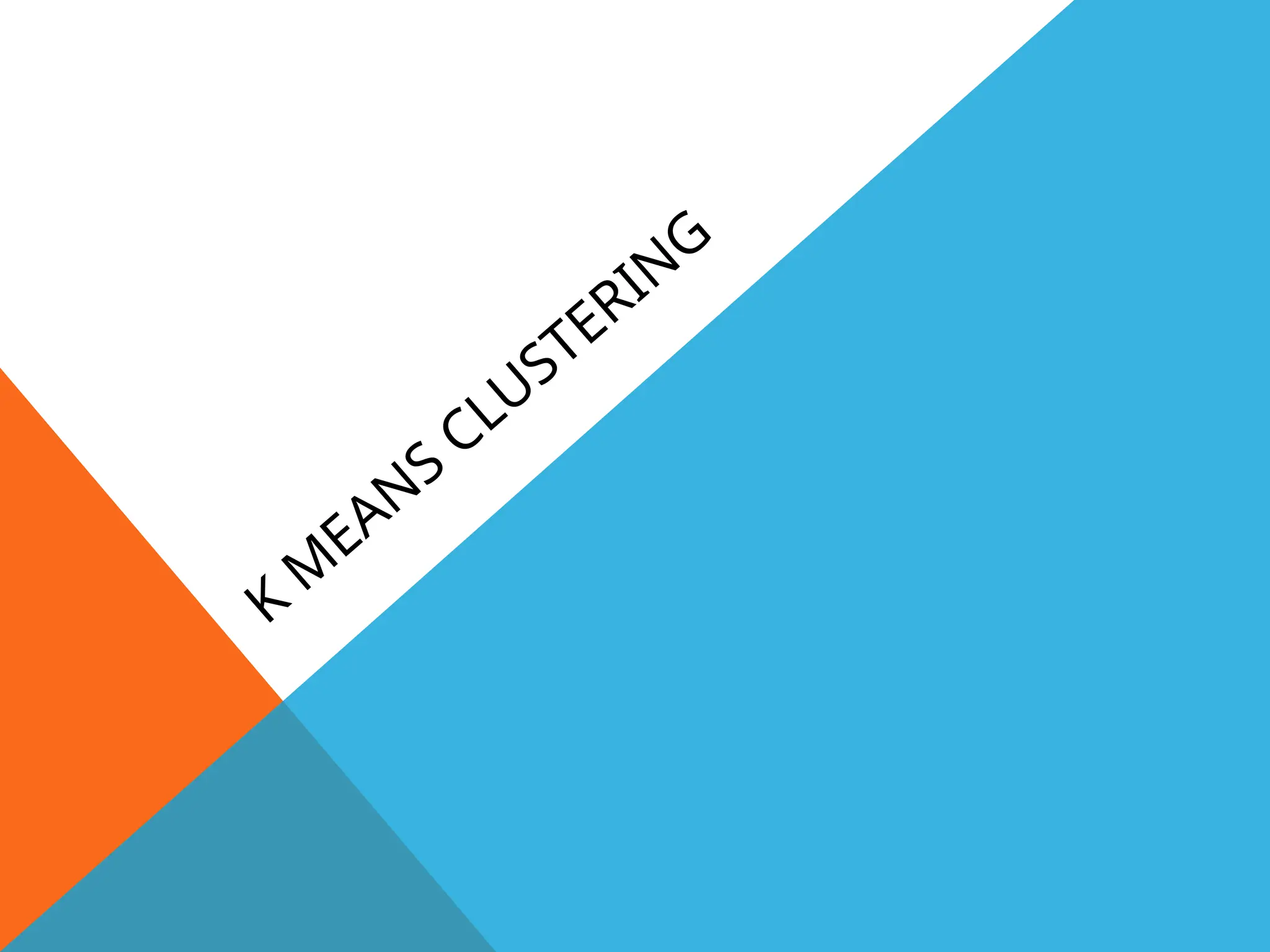 K
M
EAN
S
CLUSTERING
 