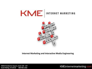 Internet Marketing and Interactive Media Engineering 43053 Pemberton Square, Suite 120 - 127 South Riding, VA 20152  800-483-1262 