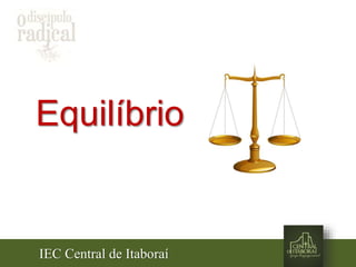 IEC Central de Itaboraí
Equilíbrio
 