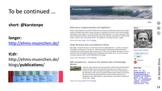 Dr.
Karsten
Ehms
14
To be continued …
short: @karstenpe
longer:
http://ehms-muenchen.de/
tl;dr:
http://ehms-muenchen.de/
blogs/publications/
 