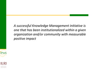 Innovative approaches of knowledge management in agriculture: Experiences from IPMS project–Ethiopia 