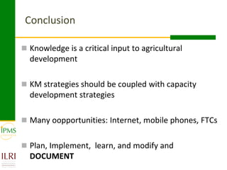 Innovative approaches of knowledge management in agriculture: Experiences from IPMS project–Ethiopia 