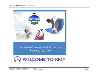Dharwad Milk Union Ltd. KMF

PESITM –SHIVAMOGGA

MBA -program

Page 1

 