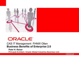 [object Object],C AS IT Management  FHNW  Olten   Business Benefits of Enterprise 2.0 