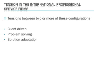  Tensions between two or more of these configurations
• Client driven
• Problem solving
• Solution adaptation
 