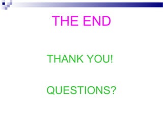 THE END
THANK YOU!
QUESTIONS?
 