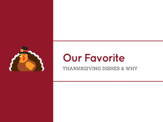 Our Favorite
THANKSGIVING DISHES & WHY
 