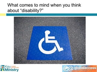What comes to mind when you think
about “disability?”
 