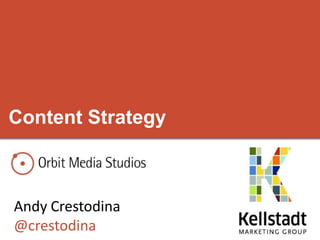 Content Strategy
Andy Crestodina
@crestodina
 