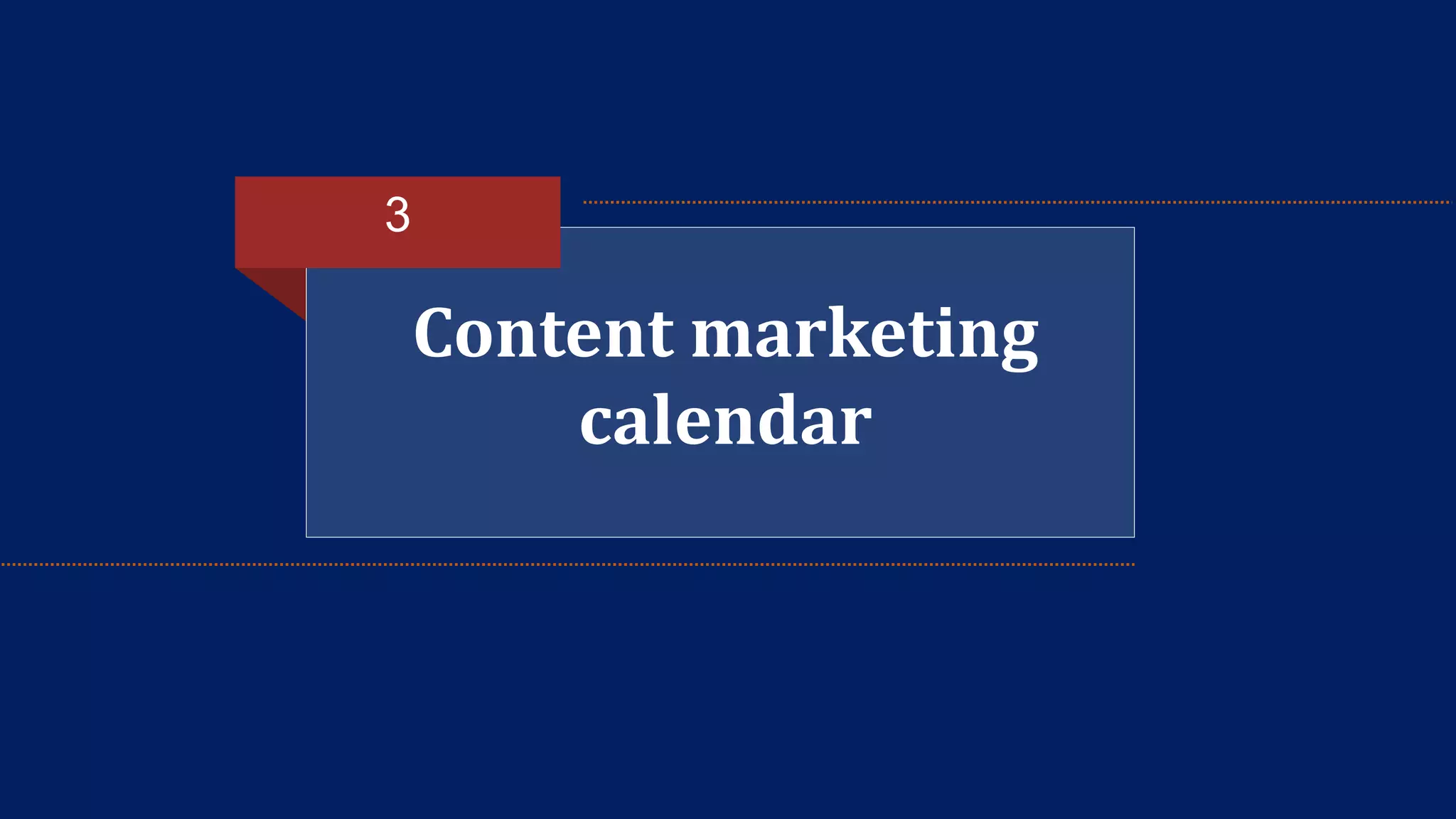 Content marketing 
calendar 
3 
 