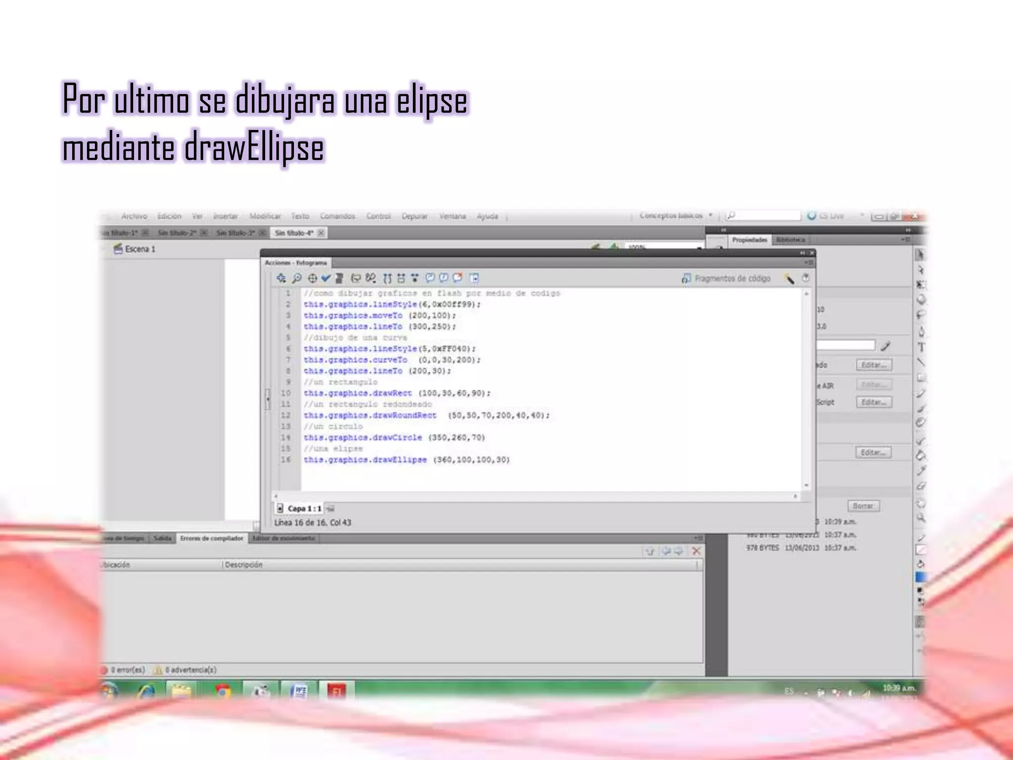 Por ultimo se dibujara una elipse
mediante drawEllipse