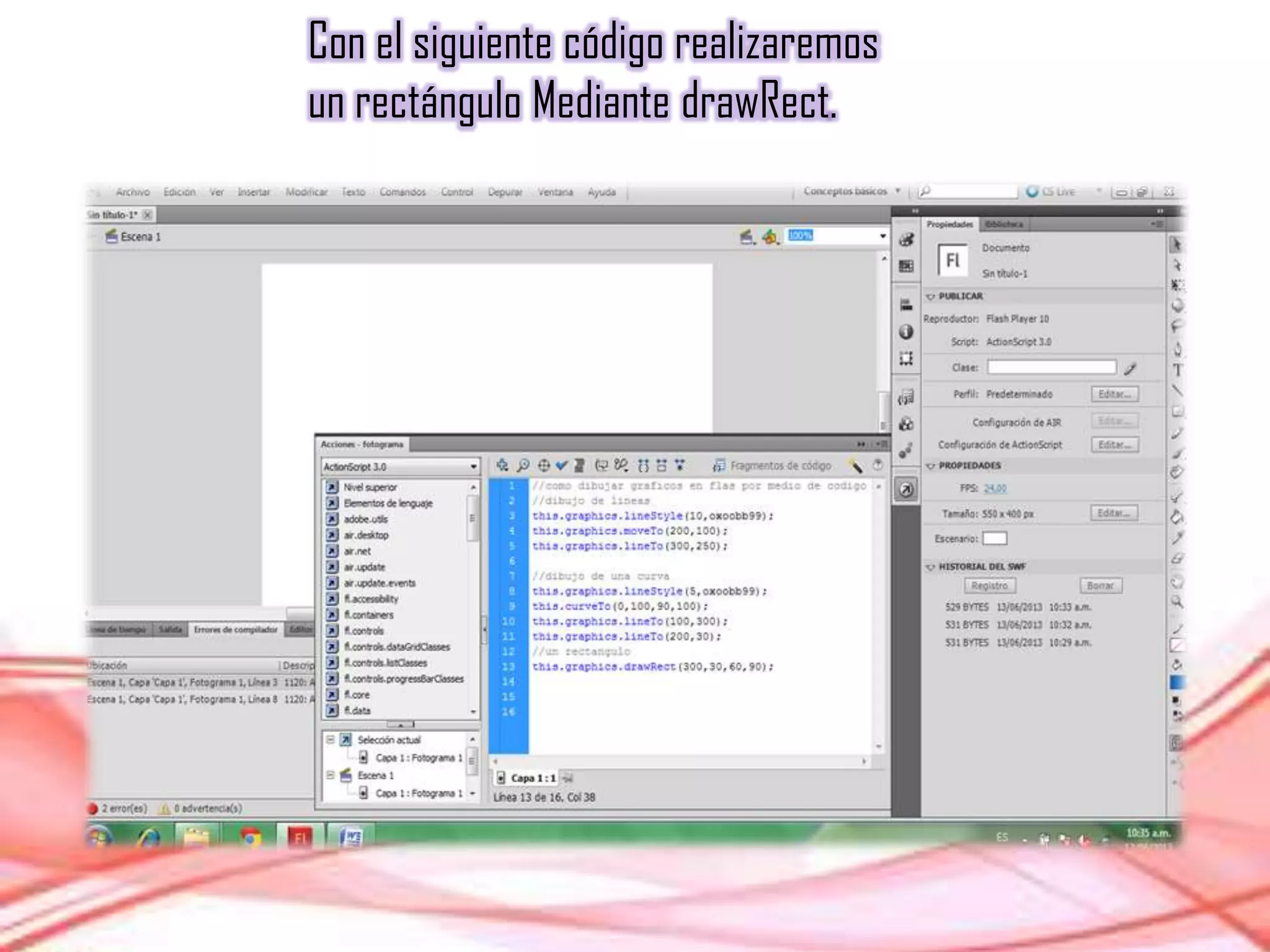 Con el siguiente código realizaremos
un rectángulo Mediante drawRect.