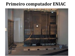 Primeiro computador ENIAC
 