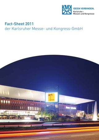 Fact-Sheet 2011
der Karlsruher Messe- und Kongress-GmbH
 