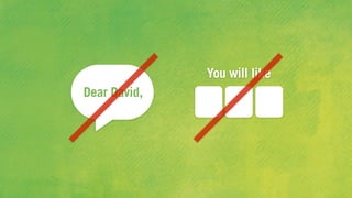 You will like
Dear David,
 