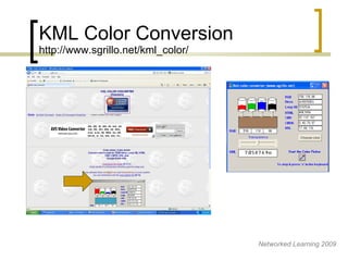 KML Color Conversion http://www.sgrillo.net/kml_color/ Networked Learning 2009 