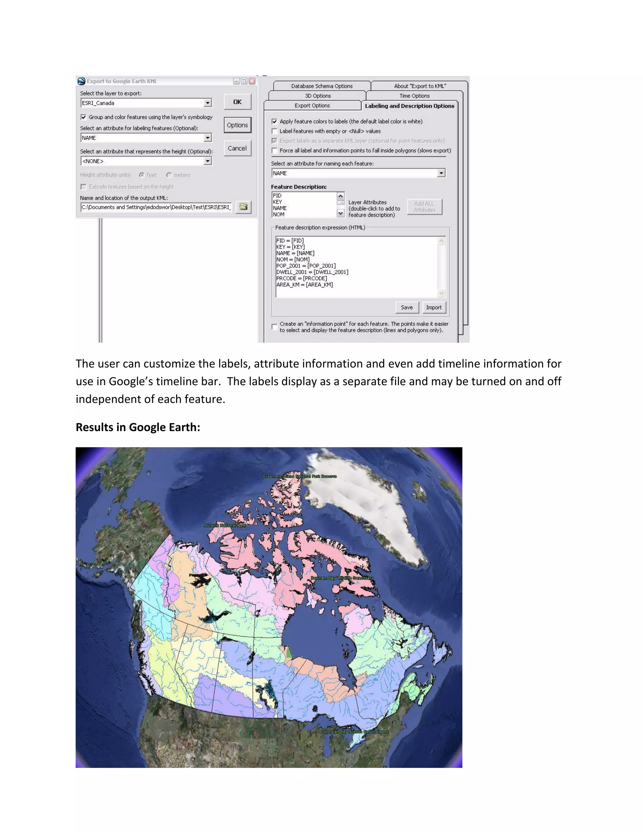 The user can customize the labels, attribute information and even add timeline information for use in Google’s timeline bar. The labels display as a separate file and may be turned on and off independent of each feature. 
Results in Google Earth: 