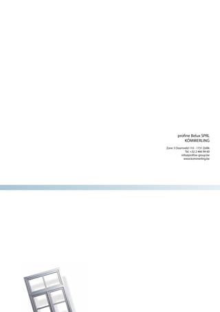 profine Belux SPRL
KÖMMERLING
Zone 3 Doornveld 110 - 1731 Zellik
Tel. +32 2 466 99 60
info@profine-group.be
www.kommerling.be
 