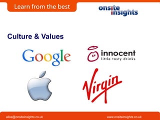 Onsite Insights
Company visits across the UK
www.onsiteinsights.co.ukailsa@onsiteinsights.co.uk
Culture & Values
 