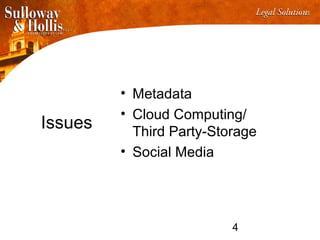 4
Issues
• Metadata
• Cloud Computing/
Third Party-Storage
• Social Media
 
