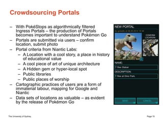 The University of Sydney Page 15
Crowdsourcing Portals
– With PokéStops as algorithmically filtered
Ingress Portals – the ...