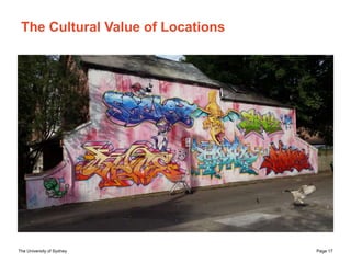 The University of Sydney Page 17
The Cultural Value of Locations
 