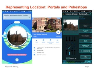 The University of Sydney Page 9
Representing Location: Portals and Pokestops
 