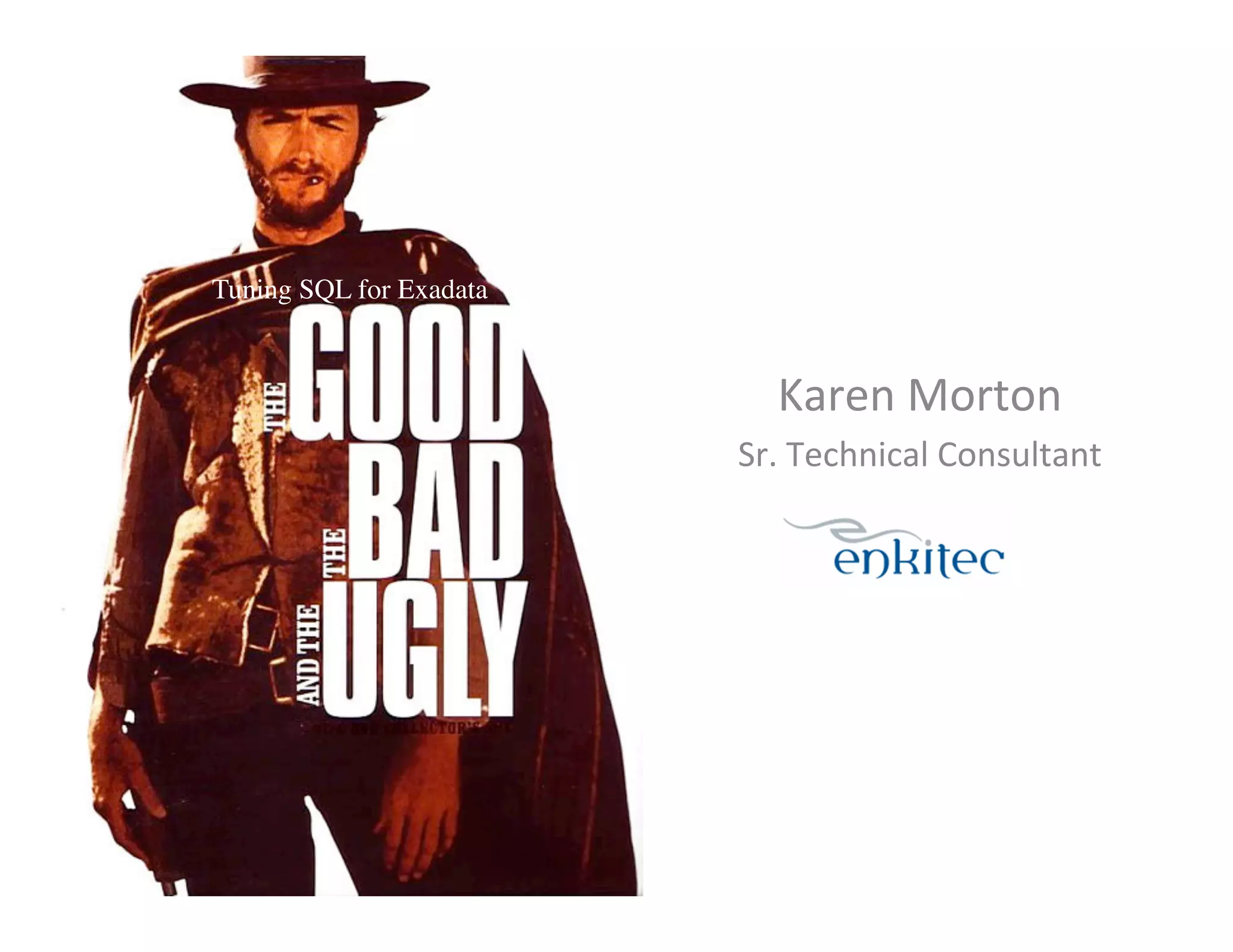 Tuning SQL for Exadata Karen  Morton   Sr.  Technical  Consultant   