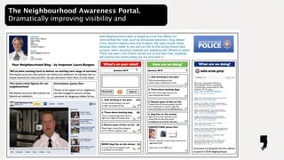 The Neighbourhood Awareness Portal.
Dramatically improving visibility and
 