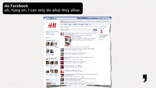 do Facebook
oh, hang on, I can only do what they allow
 