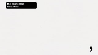 the connected
consumer
 