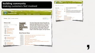 building community
making customers feel involved
 