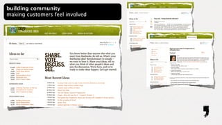 building community
making customers feel involved
 