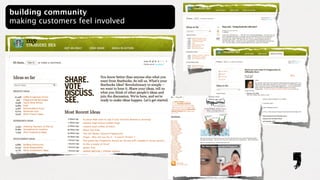 building community
making customers feel involved
 