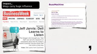 impact...
blogs carry huge inﬂuence
 