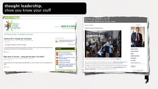 thought leadership.
show you know your stuff
 