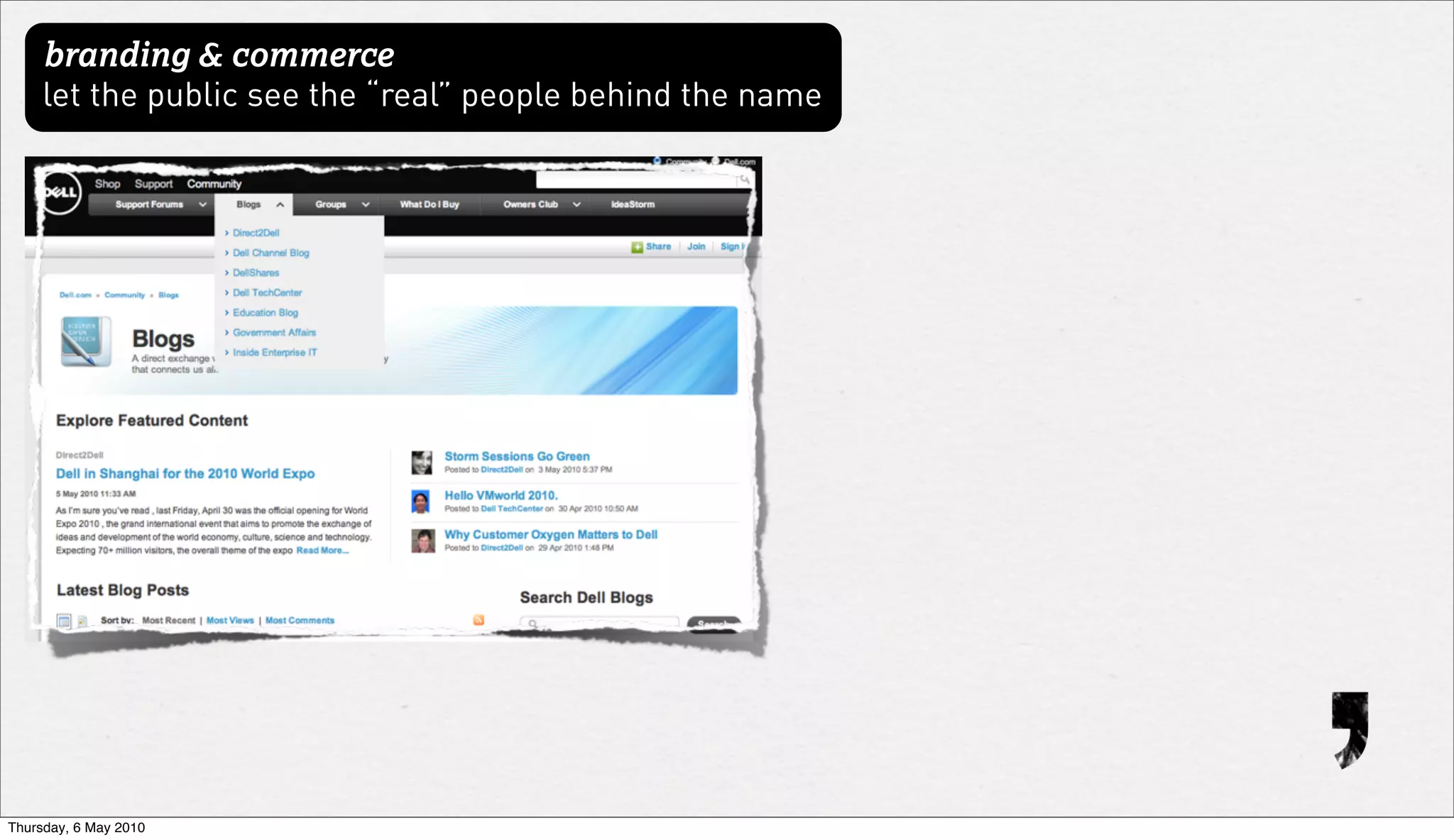 branding & commerce
     let the public see the “real” people behind the name




Thursday, 6 May 2010
 