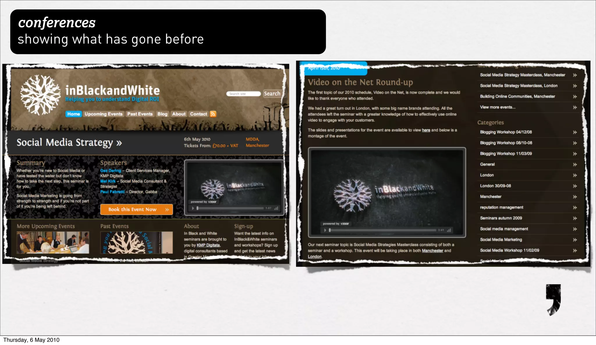 conferences
     showing what has gone before




Thursday, 6 May 2010
 