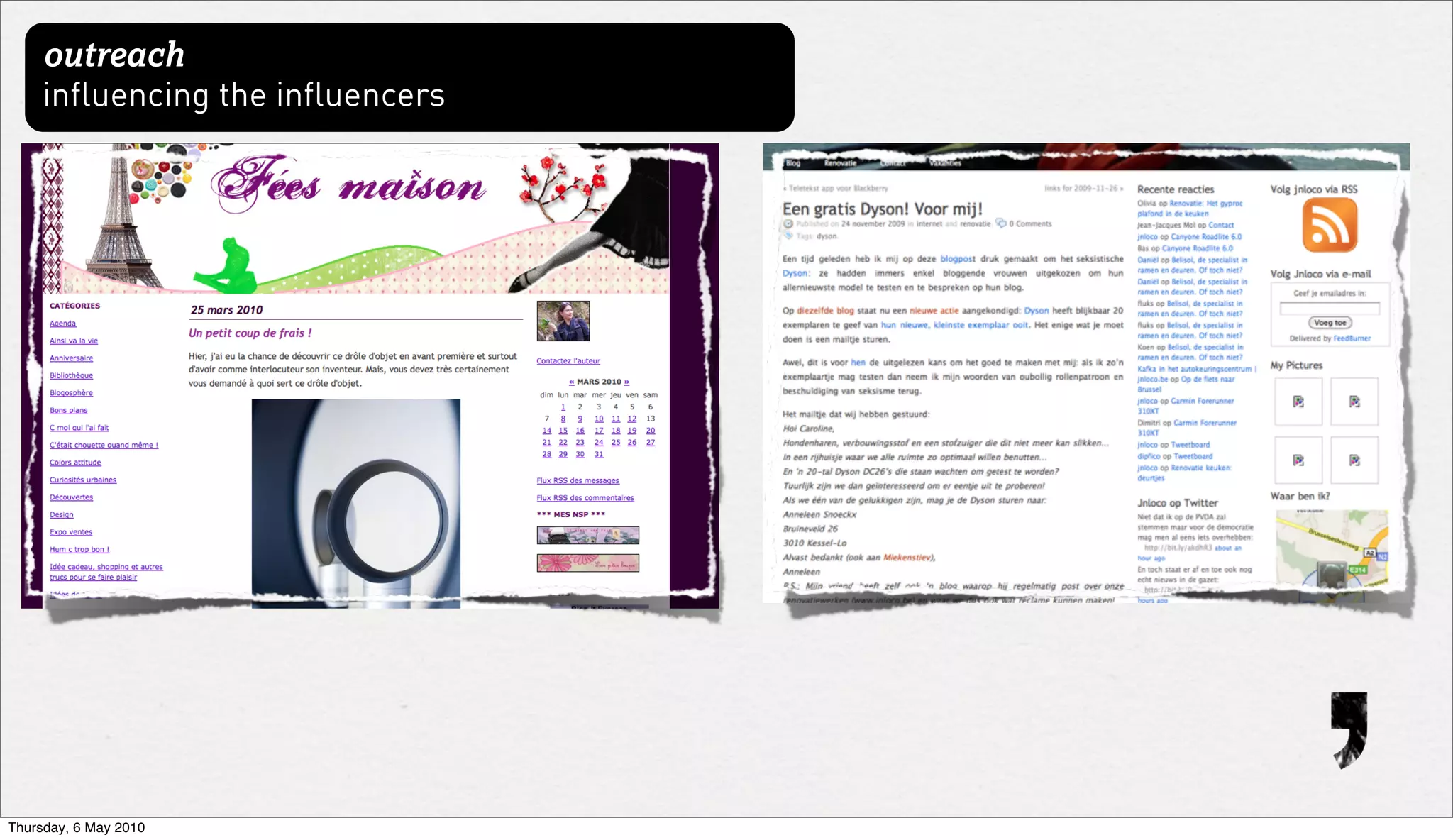 outreach
     influencing the influencers




Thursday, 6 May 2010
 