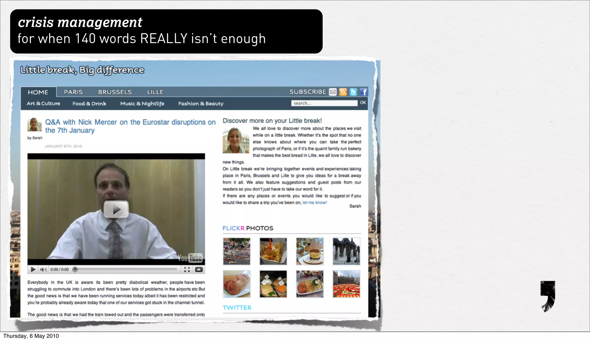 crisis management
     for when 140 words REALLY isn’t enough




Thursday, 6 May 2010
 