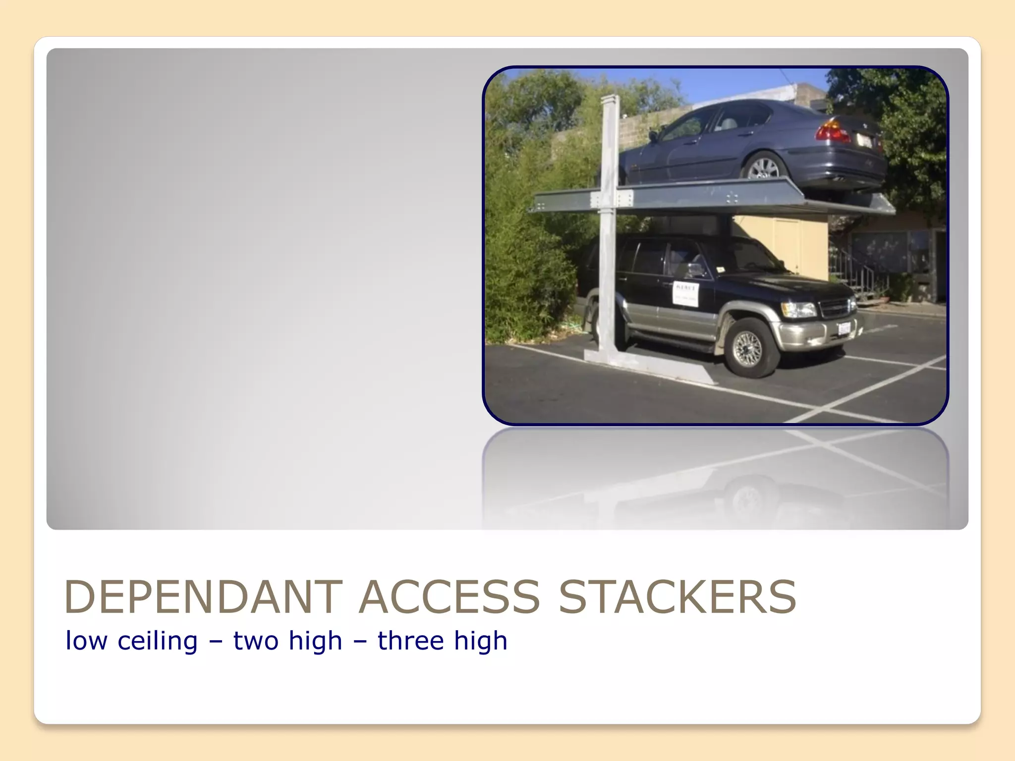 DEPENDANT ACCESS STACKERS
low ceiling – two high – three high
 