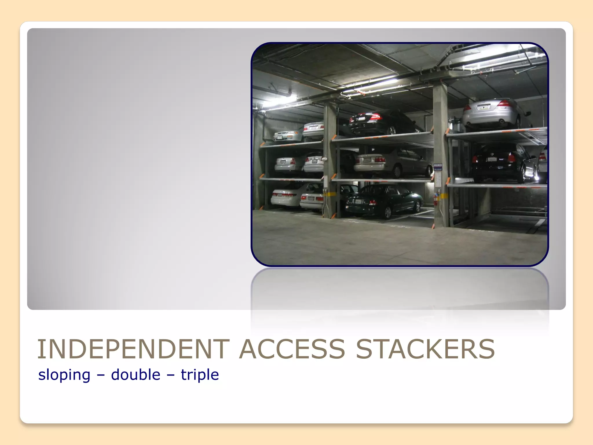 INDEPENDENT ACCESS STACKERS
sloping – double – triple
 